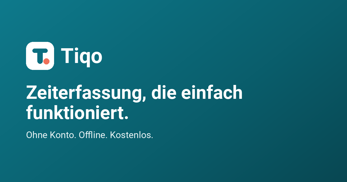 Tiqo – kostenlose Zeiterfassung ohne Konto und offline
